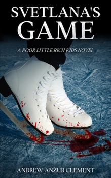 Svetlana's Game. A Poor Little Rich Kids Novel. B0CM6TWKSP Book Cover