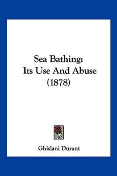 Paperback Sea Bathing: Its Use And Abuse (1878) Book