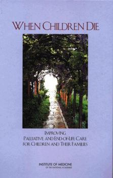 When Children Die: Improving Palliative and End-Of-Life Care for Children and Their Families