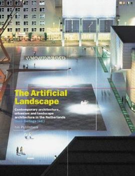 Hardcover The Artificial Landscape: Contemporary Architecture, Urbanism and Landscape Architecture in the Netherlands Book