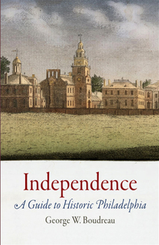 Hardcover Independence: A Guide to Historic Philadelphia Book