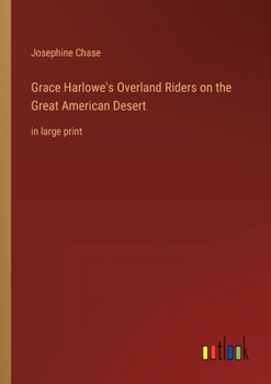Paperback Grace Harlowe's Overland Riders on the Great American Desert: in large print Book