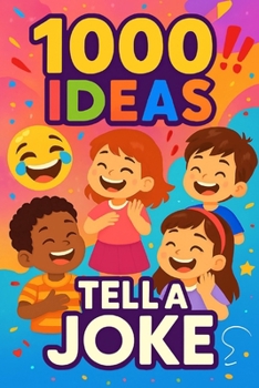 1000 Ideas: Tell A Joke: Silly jokes for seriously funny kids. (1000 Ideas Books)