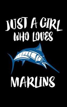 Paperback Just A Girl Who Loves Marlins: Animal Nature Collection Book
