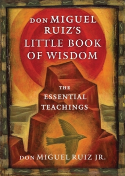 Paperback Don Miguel Ruiz's Little Book of Wisdom: The Essential Teachings Book