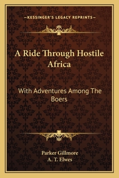 A Ride Through Hostile Africa: With Adventures Among The Boers