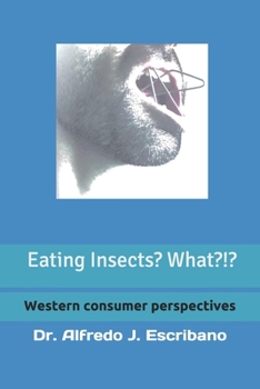 Paperback Eating INSECTS? What?!?: Western consumer perspective Book
