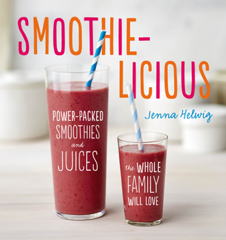Paperback Smoothie-Licious: Power-Packed Smoothies and Juices the Whole Family Will Love Book