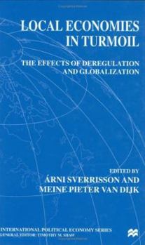 Hardcover Local Economies in Turmoil: The Effects of Deregulation and Globalization Book