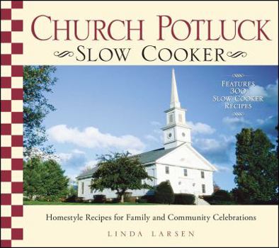Paperback Church Potluck Slow Cooker: Homestyle Recipes for Family and Community Celebrations Book
