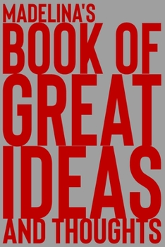 Paperback Madelina's Book of Great Ideas and Thoughts: 150 Page Dotted Grid and individually numbered page Notebook with Colour Softcover design. Book format: 6 Book