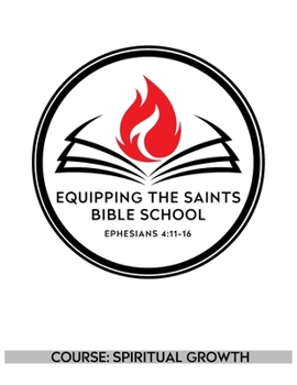 Paperback Equipping the Saints Bible School: Course: Spiritual Growth Book
