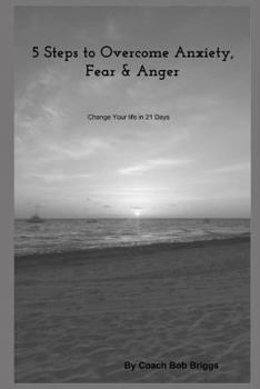 Paperback 5 Steps to Overcome Anxiety, Fear & Anger Book