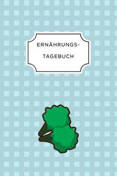 ERNÄHRUNGSTAGEBUCH: A5 Ernährungstagebuch kariert 120 Seiten | Tagebuch | Ernährungstagebuch | Gesunde Ernährung | Abnehmtagebuch (German Edition)