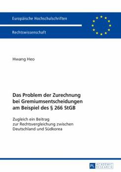 Paperback Das Problem der Zurechnung bei Gremiumsentscheidungen am Beispiel des § 266 StGB: Zugleich ein Beitrag zur Rechtsvergleichung zwischen Deutschland und [German] Book