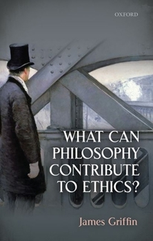 Hardcover What Can Philosophy Contribute to Ethics? Book