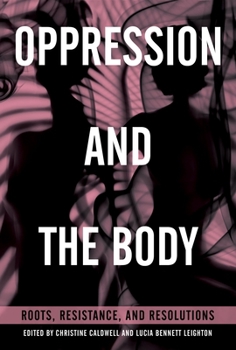 Paperback Oppression and the Body: Roots, Resistance, and Resolutions Book