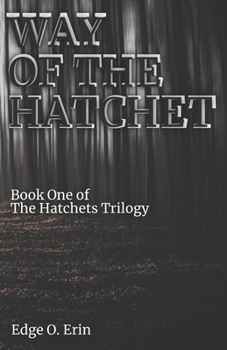 Paperback Way of the Hatchet: Book One of The Hatchets Trilogy Book