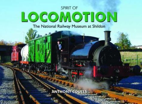 Hardcover Spirit of Locomotion: The National Railway Museum at Shildon Book