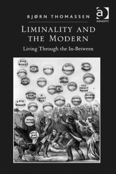 Hardcover Liminality and the Modern: Living Through the In-Between Book