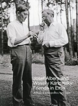 Paperback Josef Albers and Wassily Kandinsky: Friends in Exile: A Decade of Correspondence, 1929-1940 [German] Book