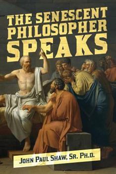 Paperback The Senescent Philosopher Speaks: An Essay of Sorts Book