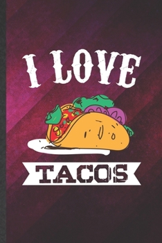 Paperback I Love Tacos: Funny Taco Tuesday Blank Lined Notebook Journal For Taco Lover, Inspirational Saying Unique Special Birthday Gift Mode Book