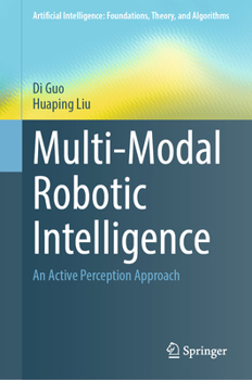 Hardcover Multi-Modal Robotic Intelligence: An Active Perception Approach Book