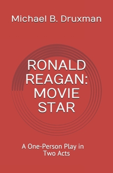 Paperback Ronald Reagan: MOVIE STAR: A One-Person Play in Two Acts Book