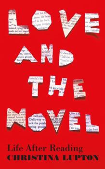 Hardcover Love and the Novel: Life After Reading Book