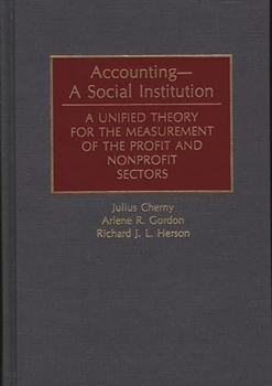 Hardcover Accounting--A Social Institution: A Unified Theory for the Measurement of the Profit and Nonprofit Sectors Book