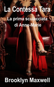 Paperback La Contessa Tara: La prima sculacciata di Anne-Marie [Italian] Book