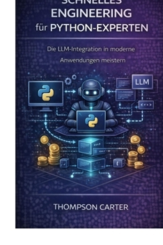 Paperback Schnelles Engineering für Python-Experten: Die LLM-Integration in moderne Anwendungen meistern [German] Book