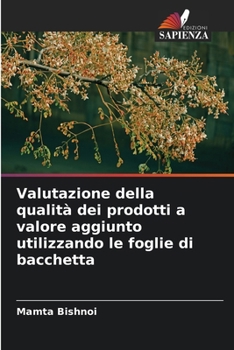 Valutazione della qualità dei prodotti a valore aggiunto utilizzando le foglie di bacchetta (Italian Edition)