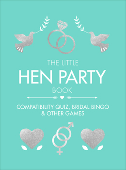Hardcover The Little Hen Party Book: Compatibility Quiz, Bridal Bingo & Other Games to Play Book