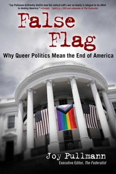 Hardcover False Flag: Why Queer Politics Mean the End of America Book