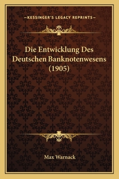 Paperback Die Entwicklung Des Deutschen Banknotenwesens (1905) [German] Book
