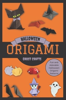 Paperback Halloween Origami Ghost Crafts: Fun and Adorable Halloween Origami Patterns Book
