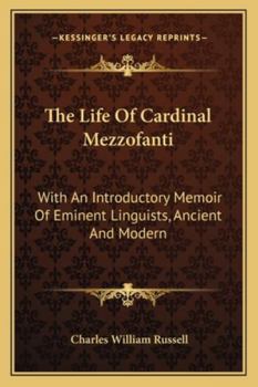 The Life of Cardinal Mezzofanti: With an Introductory Memoir of Eminent Linguists, Ancient and Modern