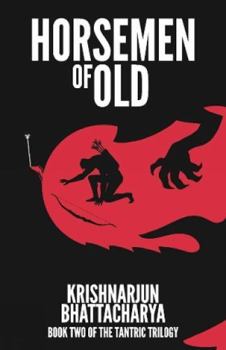 Horsemen of Old:: Book Two of the Tantric Trilogy - Book #2 of the Tantrics of Old