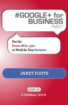 Paperback # GOOGLE+ for BUSINESS tweet Book01: Put the Power of Google+ to Work for Your Business Book