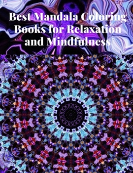 Paperback Best Mandala Coloring Books for Relaxation and Mindfulness: Features 50 Original Hand Drawn Designs Printed on Artist Book