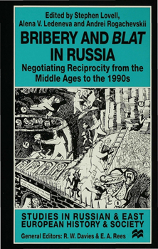 Hardcover Bribery and Blat in Russia: Negotiating Reciprocity from the Early Modern Period to the 1990s Book