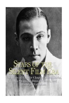 Paperback Stars of the Silent Film Era: The Lives of Charlie Chaplin, Greta Garbo, Gloria Swanson, Buster Keaton, and Rudolph Valentino Book