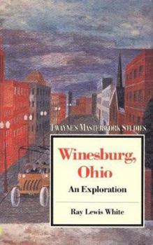 Winesburg Ohio: An Exploration (Twayne's Masterwork Studies) - Book #55 of the Twayne's Masterwork Studies