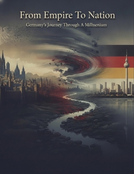 Paperback From Empire To Nation: Germany'S Journey Through A Millennium Book