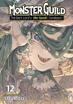 Monster Guild: The Dark Lord's (No-Good) Comeback! Vol. 12