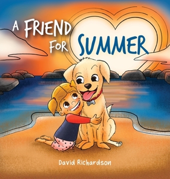 Hardcover A Friend for Summer: A Children's Picture Book about Friendship and Pets Book