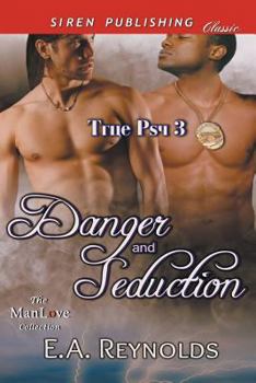 Danger and Seduction [True Psy 3] (Siren Publishing Classic Manlove) - Book #3 of the True Psy