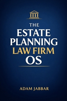 Paperback The Estate Planning Law Firm Operating System: A Practical Operating System for Pricing, Scope Control, Intake, and Delivery Book